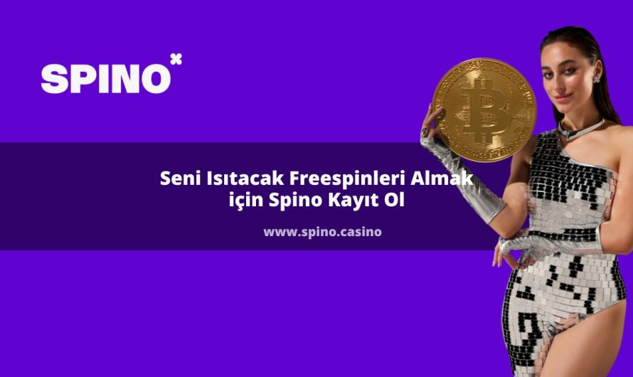 Seni Isıtacak Freespinleri Almak İçin Spino Kayıt Ol